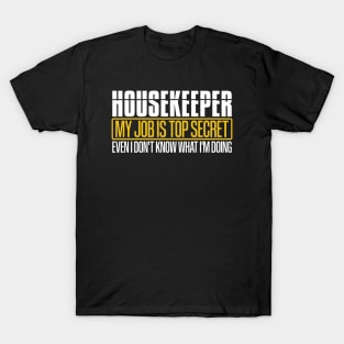 Housekeeper My Job Is Top Secret Funny Housekeeping Gift T-Shirt